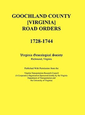 【预售】Goochland County [Virginia] Road Orders, 1728-1744.