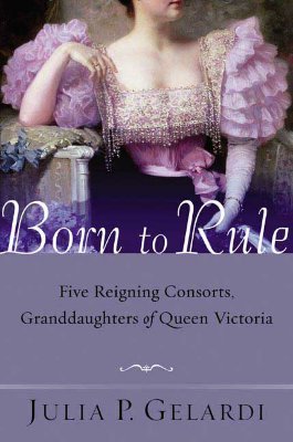 【预售】Born to Rule: Five Reigning Consorts, Granddaughters