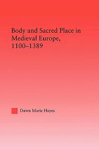 【预售】Body and Sacred Place in Medieval Europe 1100-1389