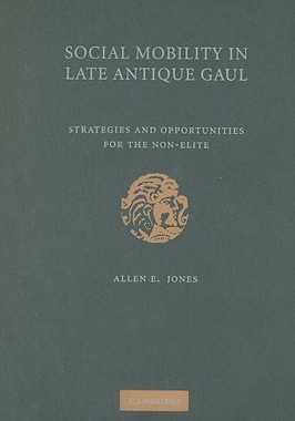 【预售】Social Mobility in Late Antique Gaul: Strategies and