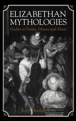【预售】Elizabethan Mythologies: Studies in Poetry, Drama
