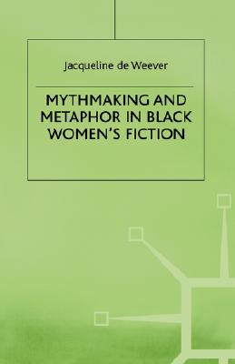 【预售】Mythmaking and Metaphor in Black Women's Fiction