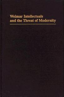 Intellectuals and the Weimar Threat Modernity 预售