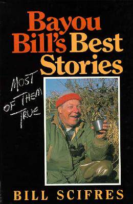 【预售】Bayou Bill's Best Stories: (Most of Them True)