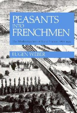 【预售】Peasants Into Frenchmen: The Modernization of Rural