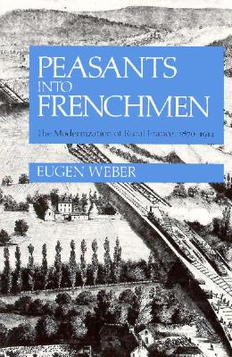 【预售】Peasants Into Frenchmen: The Modernization of Rural
