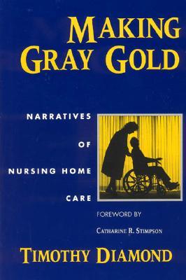 【预售】Making Gray Gold: Narratives of Nursing Home Care
