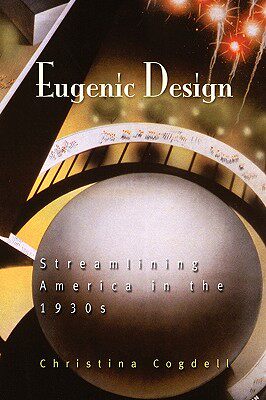 【预售】Eugenic Design: Streamlining America in the 1930s