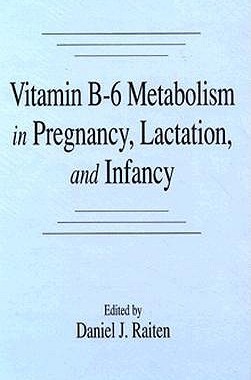 【预售】Vitamin B-6 Metabolism in Pregnancy, Lactation, and