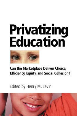 【预售】Privatizing Education: Can the Marketplace Deliver