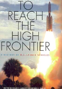 【预售】To Reach the High Frontier: A History of U.S. Launch