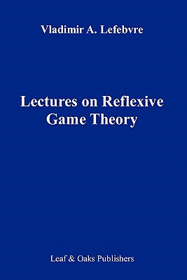 【预售】Lectures on the Reflexive Games Theory