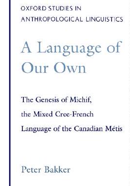 【预售】A Language of Our Own: The Genesis of Michif, the