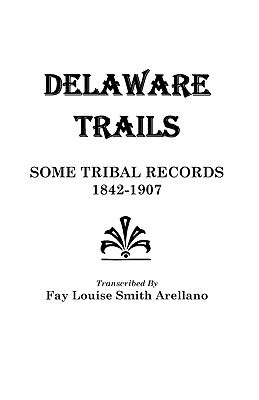 【预售】Delaware Trails: Some Tribal Records, 1842-1907