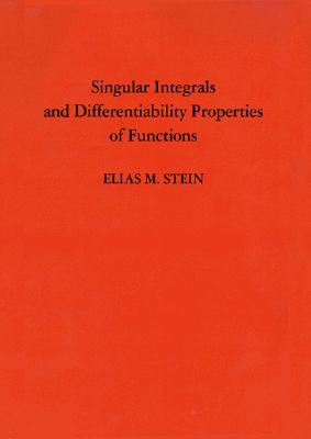 Singular Integrals and Differentiability Properties of Functions (PMS-30), Volume 30 英文原版函数的奇异积分与可微性