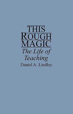 【预售】This Rough Magic: The Life of Teaching