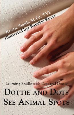 【预售】Dottie and Dots See Animal Spots: Learning Braille