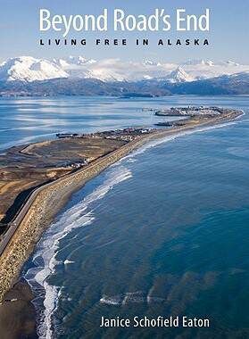 【预售】Beyond Road's End: Living Free in Alaska