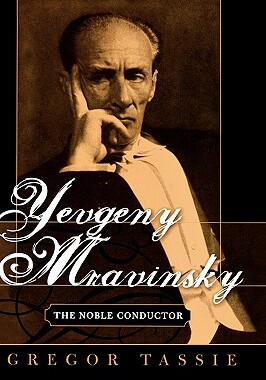 预订 【】Yevgeny Mravinsky: The Noble Conductor