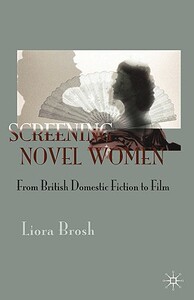 【预售】Screening Novel Women: From British Domestic Fiction