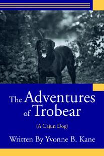 【预售】The Adventures of Trobear: (A Cajun Dog)