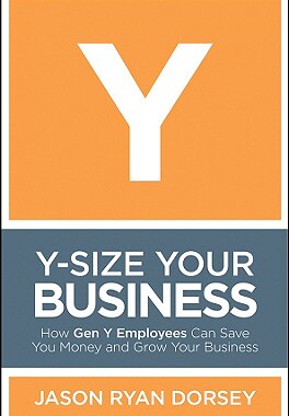 【预售】Y-Size Your Business: How Gen Y Employees Can Save