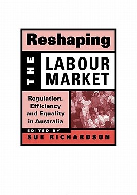 【预售】Reshaping the Labour Market: Regulation, Efficiency