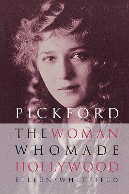【预售】Pickford: The Woman Who Made Hollywood