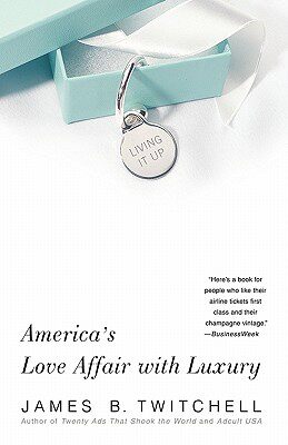 【预售】Living It Up: America's Love Affair with Luxury