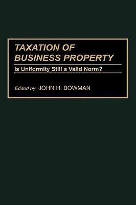 【预售】Taxation of Business Property: Is Uniformity Still a