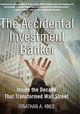 【预售】The Accidental Investment Banker: Inside the Decade