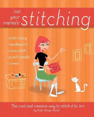 【预售】Not Your Mama'S Stitching: The Cool And Creative Way