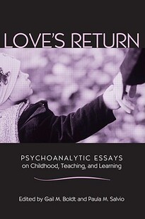 【预订】Love's Return: Psychoanalytic Essays on Childhood