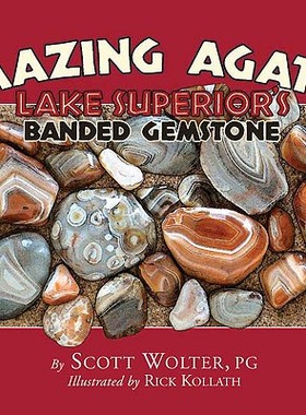 【预订】Amazing Agates: Lake Superior's Banded Gemstone