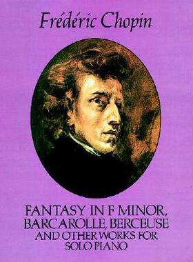 【预订】Fantasy in F Minor, Barcarolle, Berceuse and Other