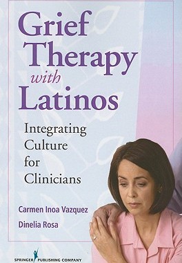 【预订】Grief Therapy with Latinos: Integrating Culture for