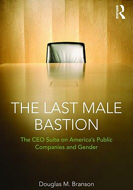 【预售】The Last Male Bastion: Gender and the CEO Suite in