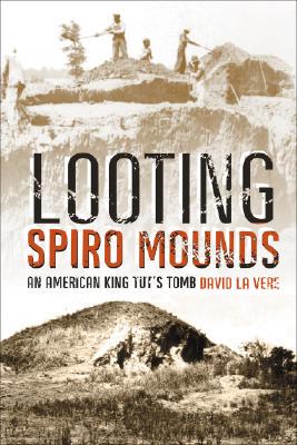 【预售】Looting Spiro Mounds: An American King Tut's Tomb