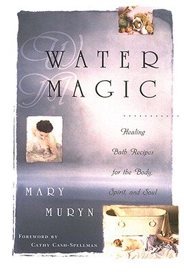 【预售】Water Magic: Healing Bath Recipes for the Body
