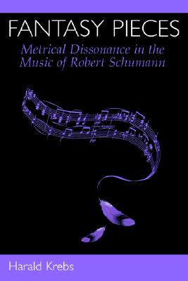 【预售】Fantasy Pieces: Metrical Dissonance in the Music of