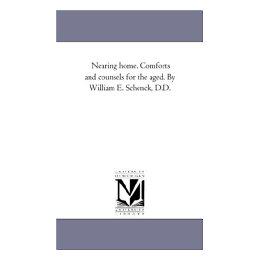 【预售】Nearing Home. Comforts and Counsels for the Aged. by