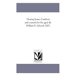 【预售】Nearing Home. Comforts and Counsels for the Aged. by