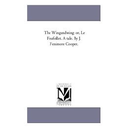 【预售】The Wing-And-Wing; Or, Le Feu-Follet. a Tale. by J.