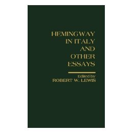 【预售】Hemingway in Italy and Other Essays: Critical