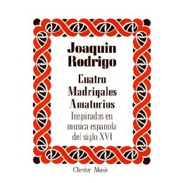 【预售】Joaquin Rodrigo: Cuatro Madrigales Amatorios