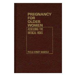 【预售】Pregnancy for Older Women: Assessing the Medical