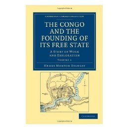 【预售】The Congo and the Founding of Its Free State: A