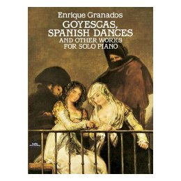 Goyescas, Spanish Dances and Other Work for Solo Piano