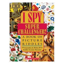 I Spy Super Challenger!: A Book of Picture Riddles