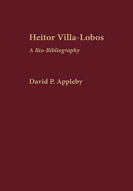 【预售】Heitor Villa-Lobos: A Bio-Bibliography